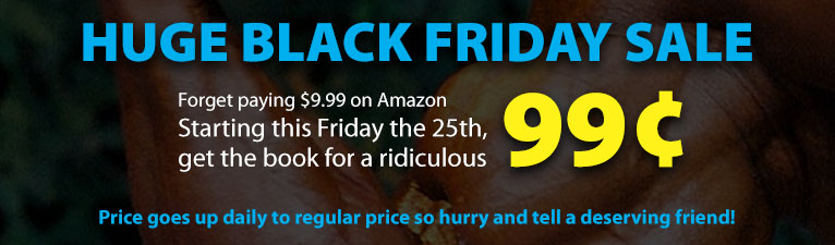 Forget paying $9.99 on Amazon Starting this Friday the 25th, get the book for a ridiculous 99¢